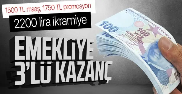 Emekliye 1500 TL maaş, 1750 TL promosyon, 2200 TL ikramiye! Emekli maaşı yeni bağlananlara 3’lü kazanç...