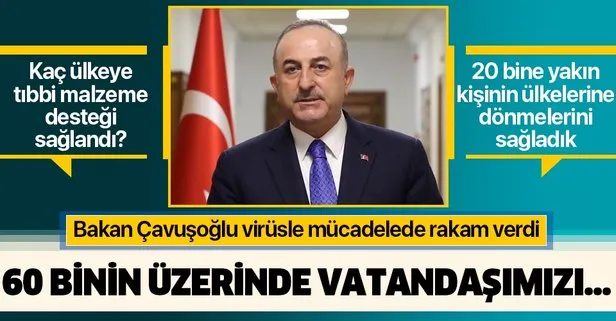 Dışişleri Bakanı Çavuşoğlu: 60 binin üzerinde vatandaşımızı ülkemize getirdik