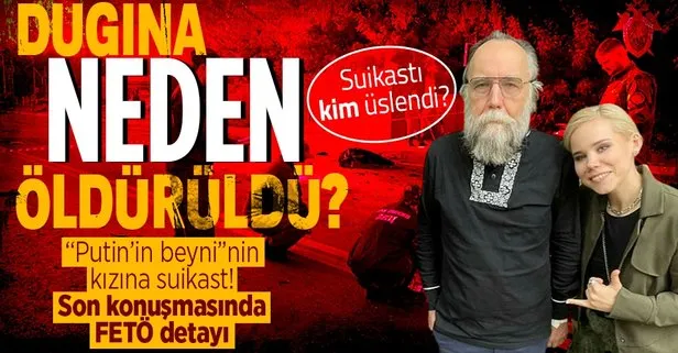 Darya Dugina neden öldürüldü? Putin’in beyni Aleksandr Dugin’in kızına suikast! Son konuşmasında FETÖ ve sabotaj uyarısı...