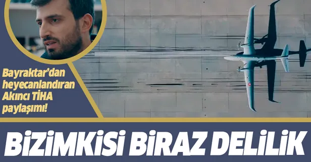 Son dakika: Selçuk Bayraktar'dan Akıncı TİHA paylaşımı: Bizimkisi biraz delilik hakikaten