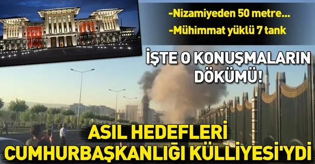 Darbecilerin asıl hedefi Cumhurbaşkanlığı Külliyesi'ydi