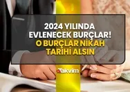 Onlara gün doğdu! 2024 yılında evlenecek burçlar belli oldu! Nikah için gün alsınlar