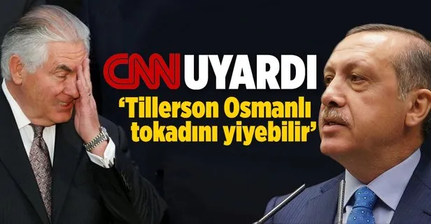 CNN, ABD’li bakanı uyardı: Osmanlı tokadı...