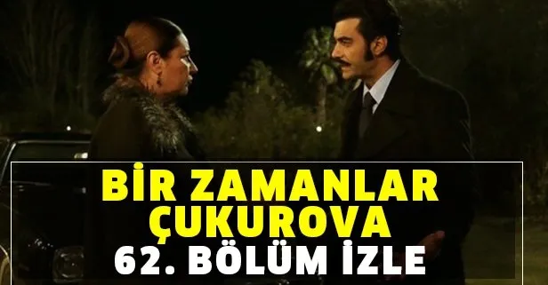Bir Zamanlar Cukurova 62 Bolum Tek Parca Izle Atv Ile Bir Zamanlar Cukurova Son Bolum Izle Takvim