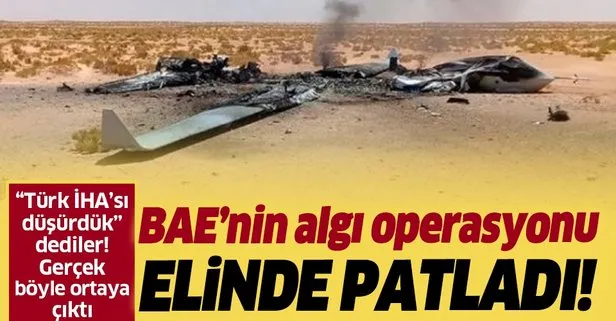 Birleşik Arap Emirlikleri'nden 'Türk İHA'sı yalanı!