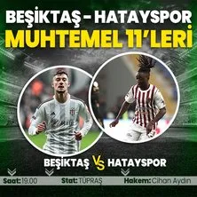 Beşiktaş Hatayspor maçı muhtemel 11’leri