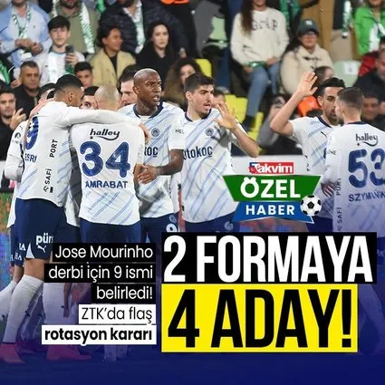 2 formaya 4 aday! Jose Mourinho derbi için 9 aday belirledi: ZTK’da flaş rotasyon kararı