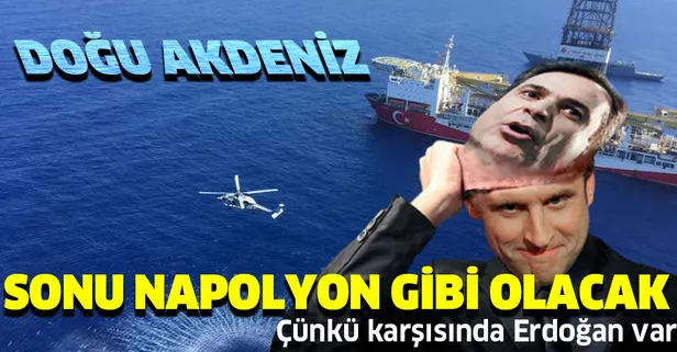 Doğu Akdeniz'deki gerilimi artıran Macron'un sonu Napolyon gibi olacak!