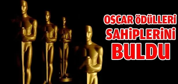 Oscar ödülleri sahiplerini buldu