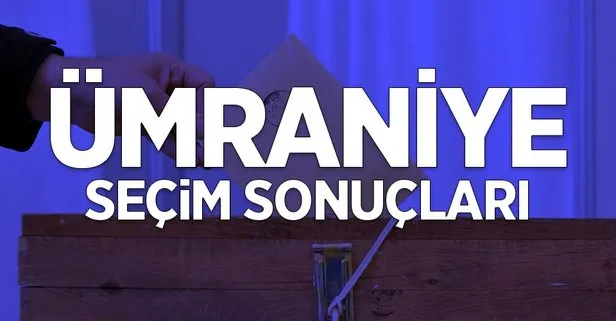 İstanbul Ümraniye 2019 yerel seçim sonuçları! AK Parti, CHP, SP kim önde?