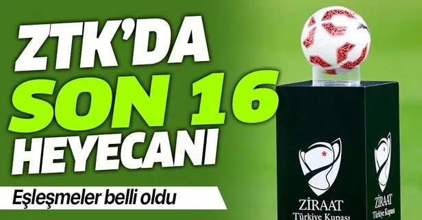 Ziraat Türkiye Kupası’nda son 16 eşleşmeleri belli oldu| ZTK Galatasaray, Fenerbahçe, Beşiktaş, Trabzonspor rakipleri