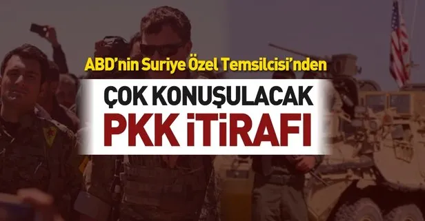 ABD’nin Suriye Özel Temsilcisi’nden PKK itirafı