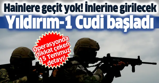 Son dakika: Teröre geçit yok: 'Yıldırım-1 Cudi' operasyonu başladı!