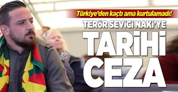 PKK çığırtanlığı yapan Naki’ye tarihi ceza