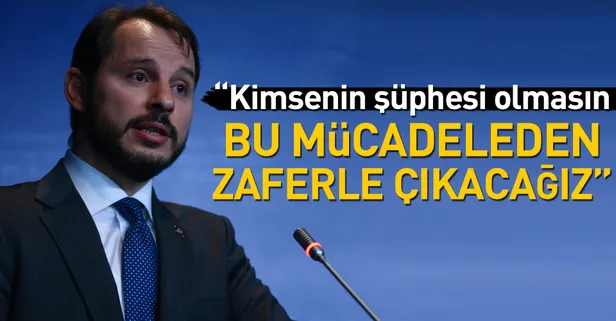Bakan Albayrak: "Kimsenin şüphesi olmasın. Bu mücadeleden zaferle çıkacağız"