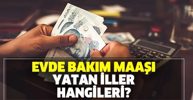 19 subat evde bakim maasi yatan iller hangileri sms ve e devlet sorgulama islemi nasil yapiliyor takvim