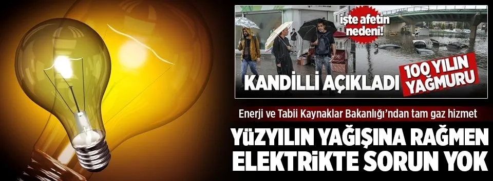 Yüzyılın yağışına rağmen elektrikte sorun yok