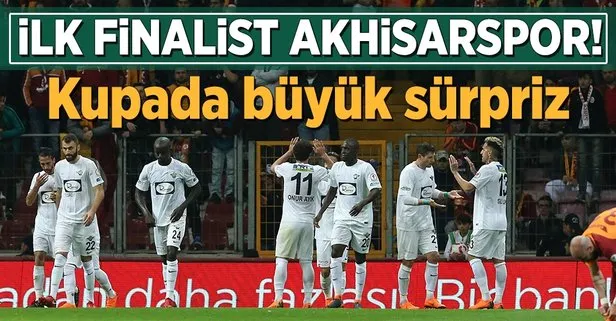 Galatasaray’ı 2-0 mağlup eden Akhisarspor Türkiye Kupası’nda finale çıktı