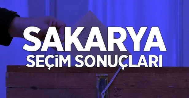 Sakarya seçim sonuçları: 31 Mart Sakarya ilçeleri yerel seçim sonuçları ve oy oranları! Hangi parti kazandı?