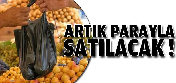 Artık parayla satılacak