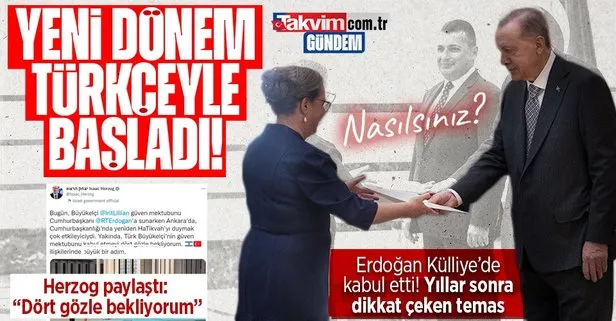 Başkan Erdoğan’dan ’güven mektubu’ kabulü! İsrail Büyükelçisi Lillian ile dikkat çeken diyalog: Herzog’dan Türkçe mesaj