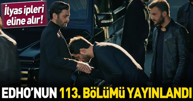 Eşkıya Dünyaya Hükümdar Olmaz 113. Bölümü yayınlandı! EDHO izle