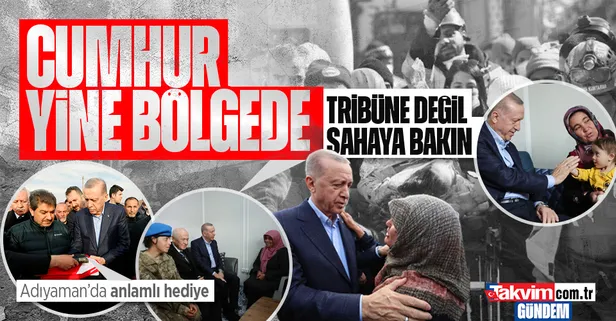 Başkan Erdoğan yine bölgede: Bahçeli ile birlikte Adıyaman'da depremzedeleri ziyaret etti