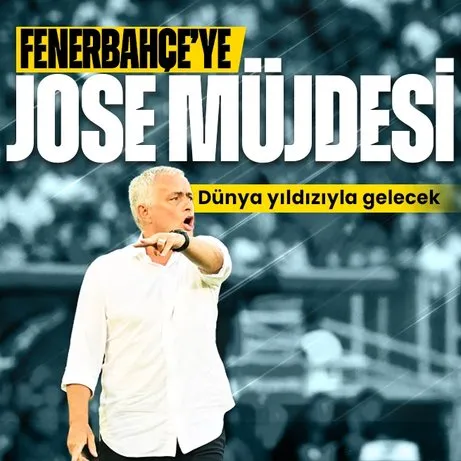 Jose Mourinho Fenerbahçe’ye dünya yıldızını getiriyor!