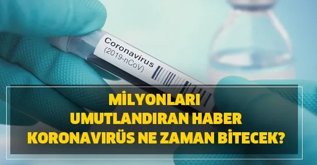 Coronavirüs aşısı bulundu mu? Koronavirüs ne zaman bitecek? Milyonları umutlandıran haber geldi