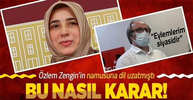 Özlem Zengin’in namusuna dil uzatan muhalife beraat!