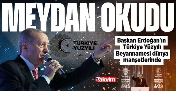 Başkan Erdoğan’ın Türkiye Yüzyılı Beyannamesi dünya manşetlerinde: Bugüne kadar ki en sert meydan okuma