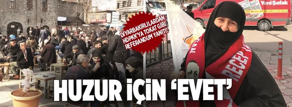 Diyarbakırlılar da 'huzur için evet' diyecek