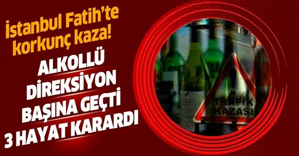 Alkollü direksiyona geçti, 3 hayat karardı!