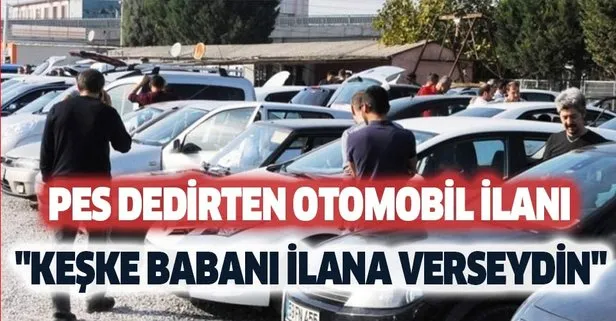Pes Dedirten Sahibinden Otomobil Ilani Keske Babani Ilana Verseydin Dedirten 2 El Araba Ilani Saskina Cevirdi Takvim