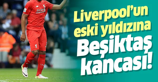 Liverpool'un eski yıldızına Beşiktaş kancası