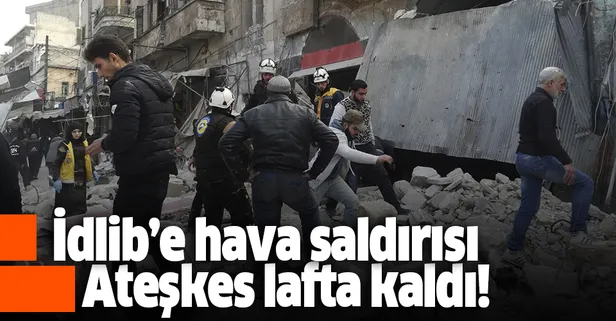 Son dakika: Esed rejimi ve Rusya, ateşkese rağmen İdlib'de hava saldırılarına başladı