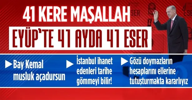 Başkan Erdoğan’dan İstanbul Eyüpsultan’da 41 eserin açılışında önemli açıklamalar