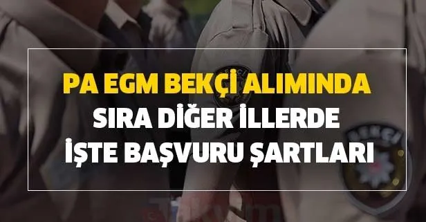 PA EGM bekçi alımında sıra diğer illerde işte başvuru şartları - E-devlet giriş bekçi alım ekranı