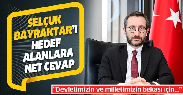 İletişim Başkanı Fahrettin Altun’dan Selçuk Bayraktar’ı haksız ithamlarla hedef alanlara net cevap