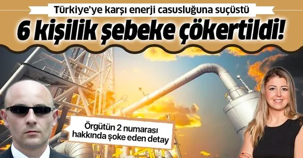 SON DAKİKA: Türkiye’ye karşı faaliyet yürüten enerji casusluğu hücresi çökertildi