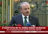 Son dakika: TBMM Başkanı Şentop açıkladı! Ayasofya'da ilk namaz...