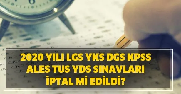 2020 Yili Osym Sinavlari Lgs Yks Dgs Kpss Ales Tus Yds Iptal Mi Edildi Ertelendi Mi Sinavlar Iptal Mi Takvim
