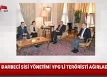 Mısır'da darbeci Sisi'den Türkiye karşıtı girişimler! YPG'li teröristi ağırladı