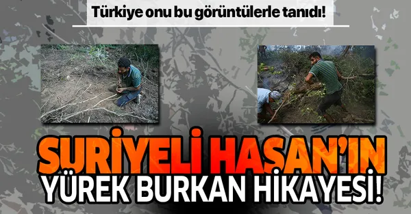 İzmir'deki orman yangını için avuçlarıyla toprak toplayan Suriyeli Hasan gündeme damga vurmuştu! İşte yürek burkan hikayesi!-1