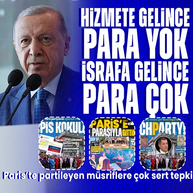 Başkan Erdoğandan CHPli belediyelere Paris tepkisi: Hizmete gelince para yok, Parise gelince para çok...