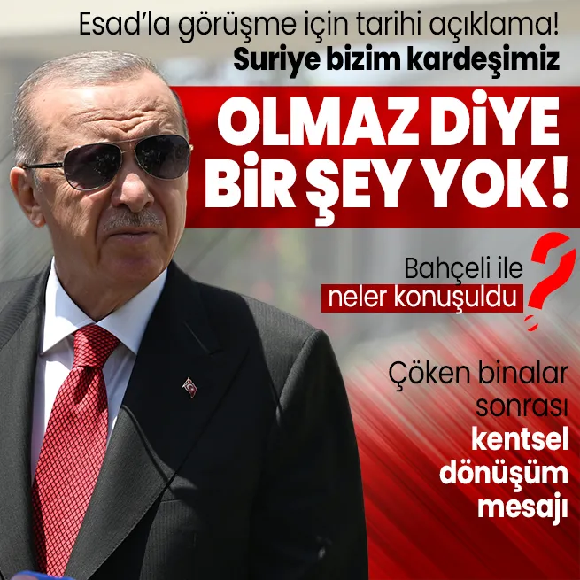 Başkan Erdoğandan cuma sonrası Esadla görüşme için tarihi açıklama: Geçmişte nasıl birlikteysek yine aynı şekilde birlikte hareket ederiz