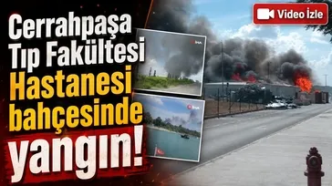 Cerrahpaşa Tıp Fakültesi bahçesinde yangın!