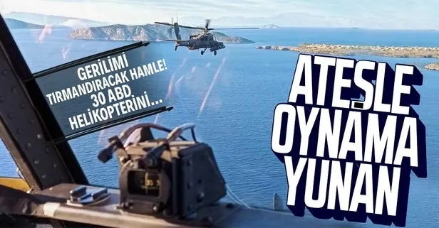 Son dakika: Yunanistan’dan bir tahrik daha! ABD helikopterleri...