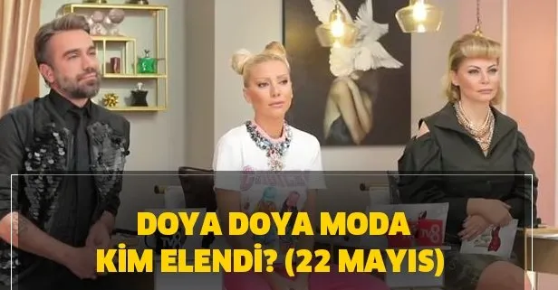 Doya Doya Moda kim elendi? 22 Mayıs Doya Doya Moda birincisi kim oldu?