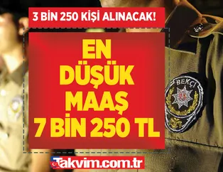 Net 7 bin 250 TL - 8 bin 50 TL arası MAAŞ! 81 il genelinde 3 bin 250 kişi istihdam edilecek! 167 cm boy şartı! E-devlet'ten başvuru kabul ediliyor!